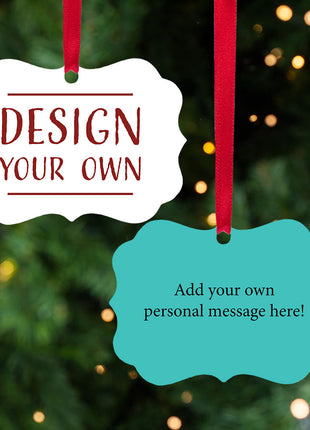 Personalized "Design Your Own Metal" Ornament Personalized Ornament by ORNAMENT SHOP EXCLUSIVE