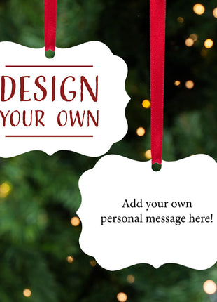 Personalized "Design Your Own Metal" Ornament Personalized Ornament by ORNAMENT SHOP EXCLUSIVE