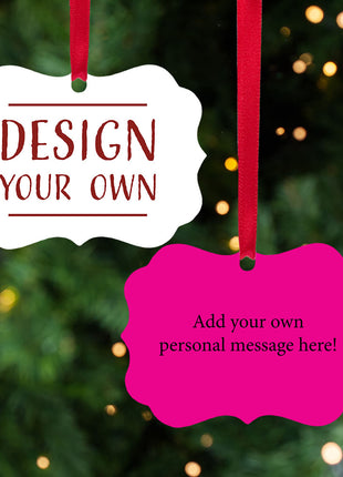 Personalized "Design Your Own Metal" Ornament Personalized Ornament by ORNAMENT SHOP EXCLUSIVE