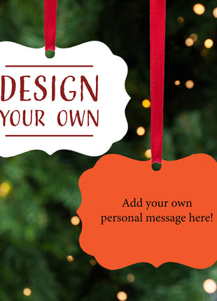 Personalized "Design Your Own Metal" Ornament Personalized Ornament by ORNAMENT SHOP EXCLUSIVE