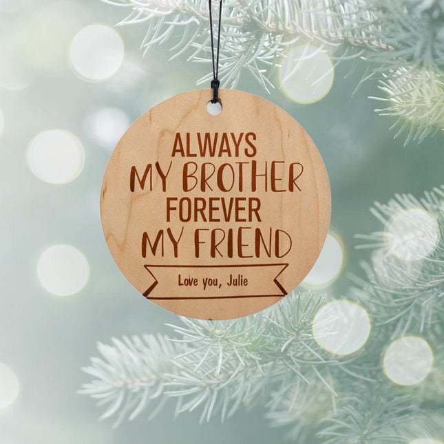 Always My Brother, Forever My Friend Personalized Wood Ornament created by ORNAMENT SHOP
