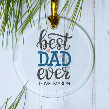 Best Dad Ever Personalized Glass Ornament - DESIGN - Colored Text created by ORNAMENT SHOP